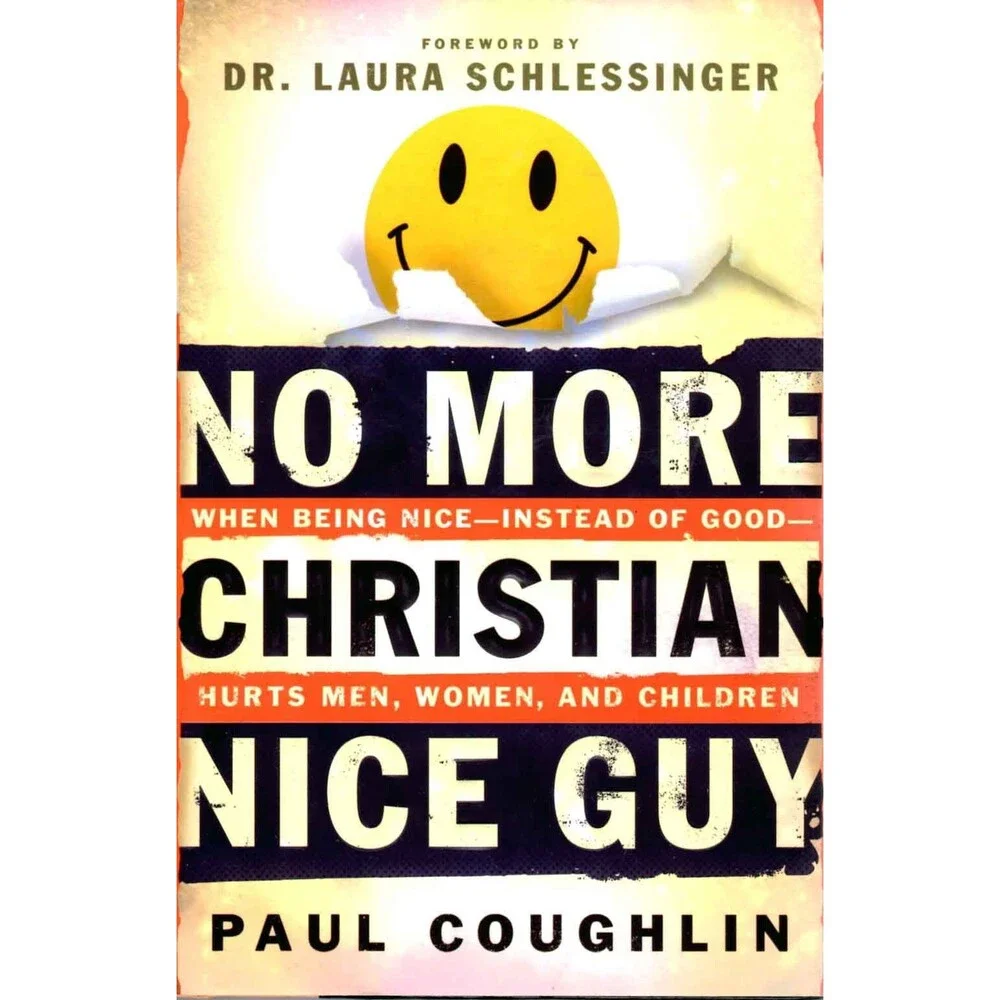 No More Christian Nice Guy: When Being Nice—Instead of Good—Hurts Men, Women an